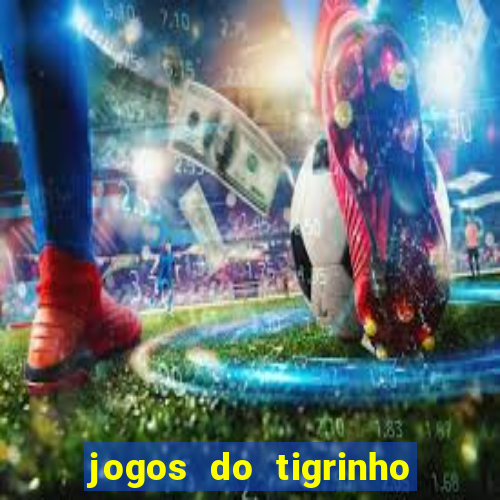 jogos do tigrinho que da bonus no cadastro